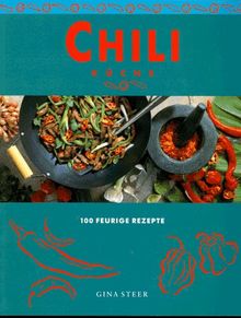 Chili Küche. 100 feurige Gerichte von Steer, Gina | Buch | Zustand sehr gut