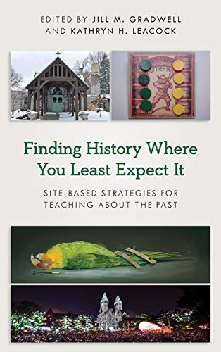 Finding History Where You Least Expect It: Site-Based Strategies for Teaching about the Past (American Alliance of Museums)