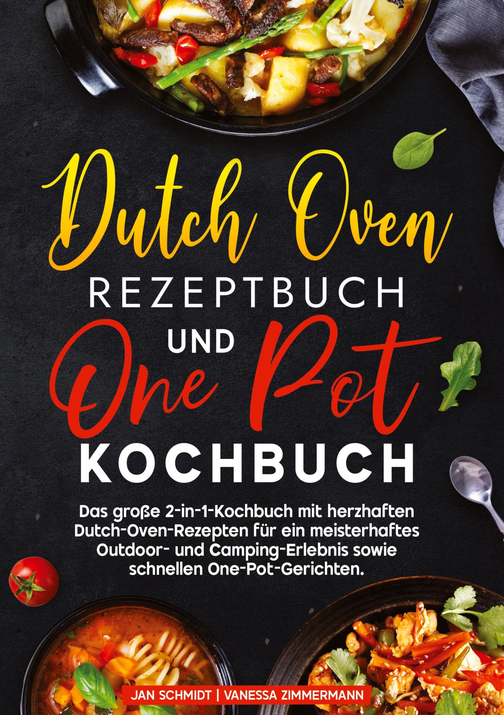 Dutch Oven Rezeptbuch und One Pot Kochbuch: Das große 2-in-1-Kochbuch mit herzhaften Dutch-Oven-Rezepten für ein meisterhaftes Outdoor- und Camping-Erlebnis sowie schnellen One-Pot-Gerichten.