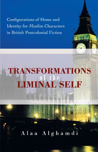 Transformations Of The Liminal Self: Configurations Of Home And Identity For Muslim Characters In British Postcolonial Fiction