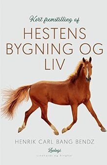 Kort fremstilling af hestens bygning og liv