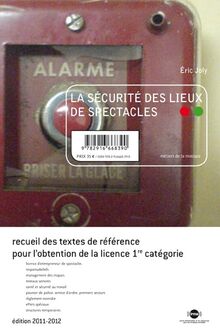 La sécurité des lieux de spectacles : recueil des textes de référence pour l'obtention de la licence 1re catégorie