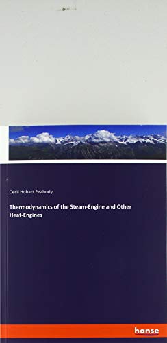 Thermodynamics of the Steam-Engine and Other Heat-Engines