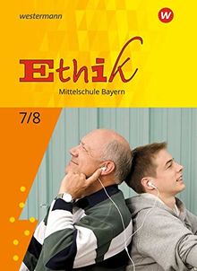 Ethik -  Ausgabe für Mittelschulen in Bayern: Schülerband 7 / 8