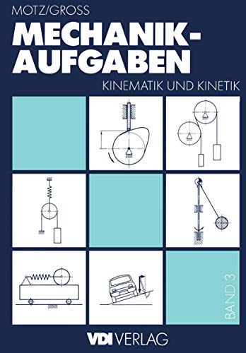 Mechanik-Aufgaben: Kinematik und Kinetik (VDI-Buch)