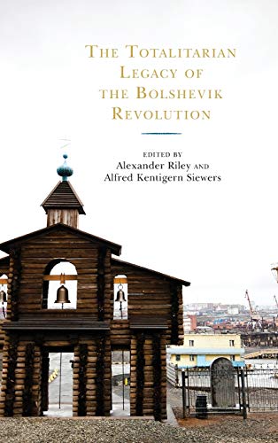 The Totalitarian Legacy of the Bolshevik Revolution