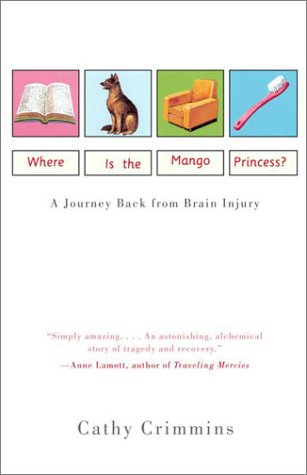 Where Is the Mango Princess?: A Journey Back From Brain Injury (Vintage)
