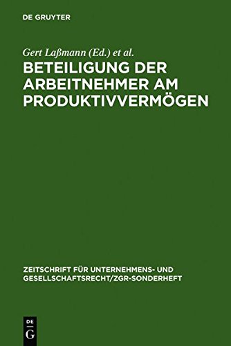 Beteiligung der Arbeitnehmer am Produktivvermögen: Grachter Symposion vom 8. und 9. März 1984: Grachter Symposion Vom 8. Und 9. Marz 1984 (Zeitschrift ... Gesellschaftsrecht/ZGR - Sonderheft, Band 5)
