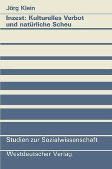 Inzest: Kulturelles Verbot und Natürliche Scheu (Studien zur Sozialwissenschaft) (German Edition)
