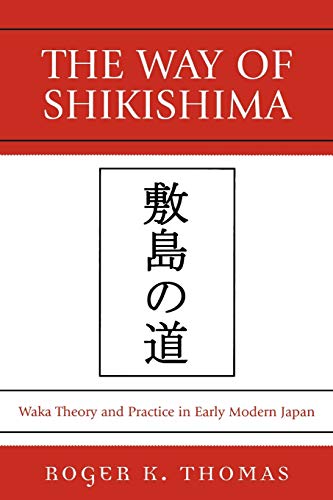 The Way of Shikishima: Waka Theory and Practice in Early Modern Japan