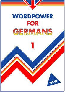 Wordpower for Germans 1: Typisch deutsche Englischfehler und ihre Vermeidung