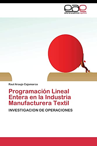 Programación Lineal Entera en la Industria Manufacturera Textil: INVESTIGACION DE OPERACIONES