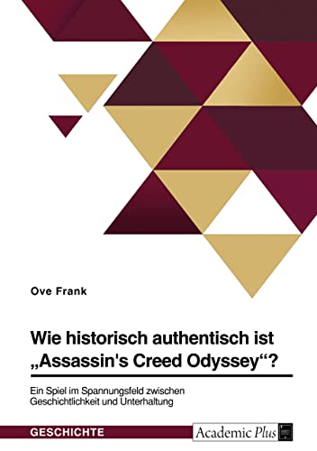 Wie historisch authentisch ist ¿Assassin's Creed Odyssey¿? Ein Spiel im Spannungsfeld zwischen Geschichtlichkeit und Unterhaltung