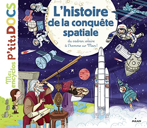 L'histoire De La Conqu&ecirc;te Spatiale - Du Cadran Solaire &Agrave; L'homme Sur Mars