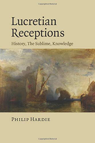 Lucretian Receptions: History, The Sublime, Knowledge