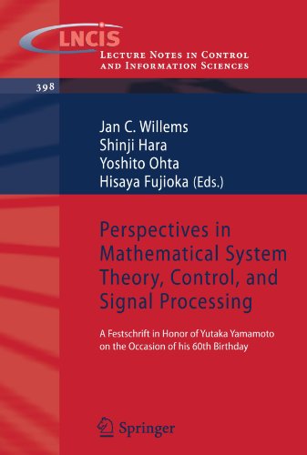 Perspectives In Mathematical System Theory, Control, And Signal Processing: A Festschrift in Honor of Yutaka Yamamoto on the Occasion of his 60th . . ... Notes in Control and Information Sciences)