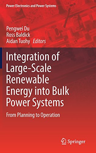Integration of Large-Scale Renewable Energy into Bulk Power Systems: From Planning to Operation (Power Electronics and Power Systems)