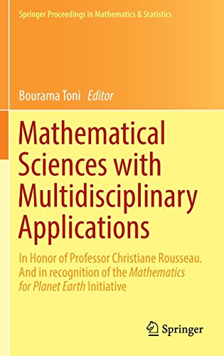 Mathematical Sciences with Multidisciplinary Applications: In Honor of Professor Christiane Rousseau. And In Recognition of the Mathematics for Planet ... Proceedings in Mathematics & Statistics)