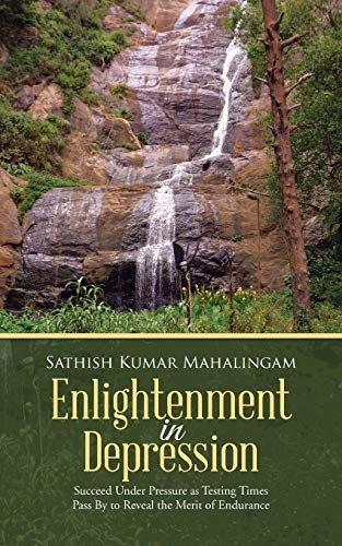 Enlightenment in Depression: Succeed Under Pressure as Testing Times Pass By to Reveal the Merit of Endurance