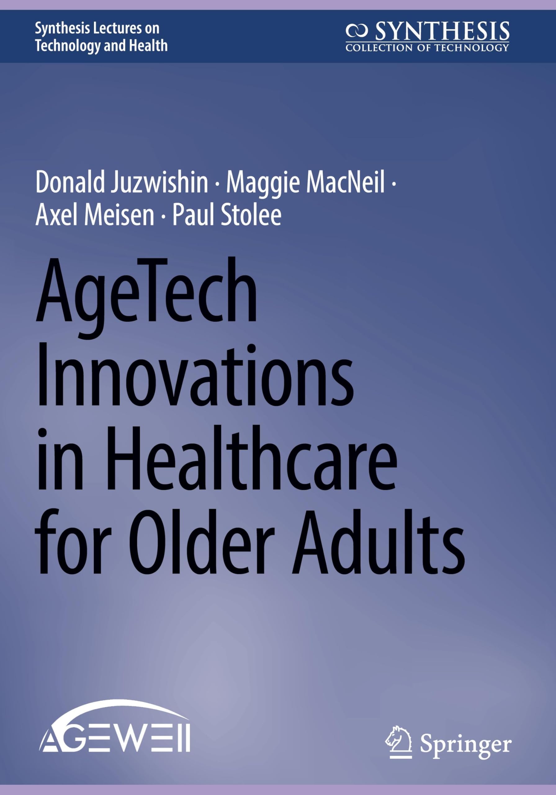 AgeTech Innovations in Healthcare for Older Adults (Synthesis Lectures on Technology and Health)