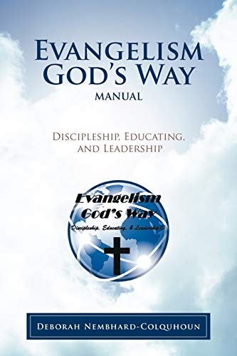 Evangelism God's Way Manual: Discipleship, Educating, and Leadership