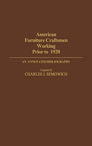 American Furniture Craftsmen Working Prior to 1920: An Annotated Bibliography (Art Reference Collection)