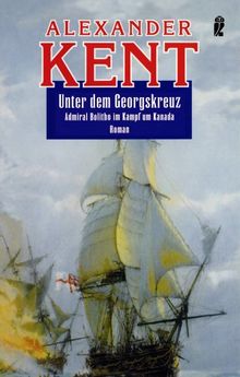 Unter dem Georgskreuz: Admiral Bolitho im Kampf um Kanada