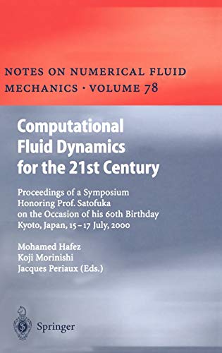 Computational Fluid Dynamics for the 21st Century: Proceedings of a Symposium Honoring Prof. Satofuka on the Occasion of his 60th Birthday, Kyoto, ... and Multidisciplinary Design, 78, Band 78)