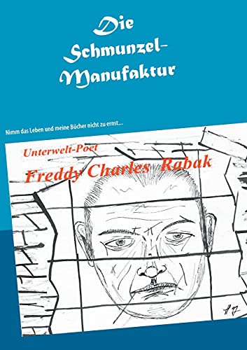 Die Schmunzel-Manufaktur: Nimm das Leben und meine Bücher nicht zu ernst... (Mutti, der Mann mit dem Schmäh ist da)