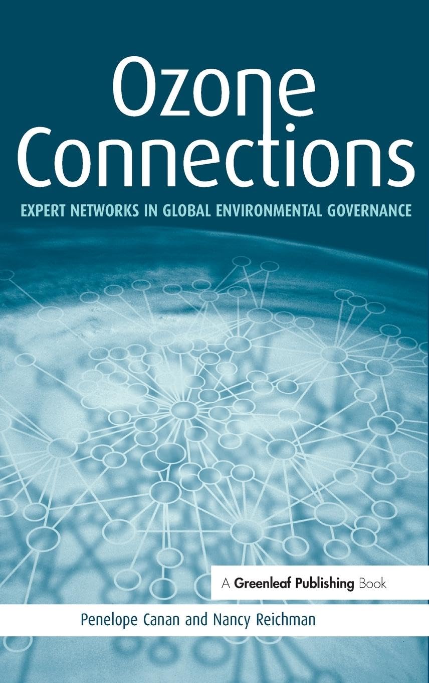 Ozone Connections: Expert Networks in Global Environmental Governance (Expert Networks in Global Environment Governance)