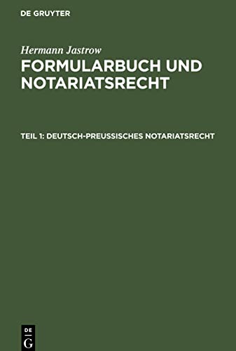 Formularbuch und Notariatsrecht, Teil 1, Deutsch-Preußisches Notariatsrecht