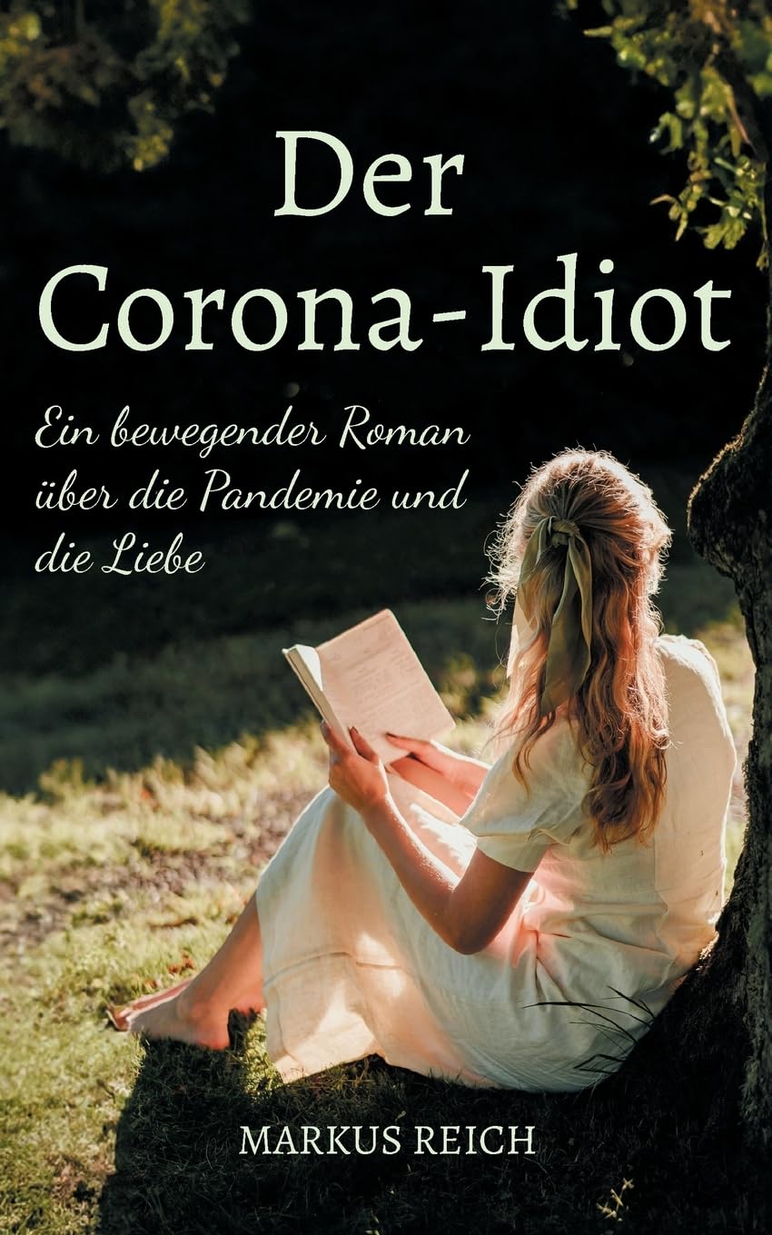 Der Corona-Idiot: Ein bewegender Roman über die Pandemie und die Liebe