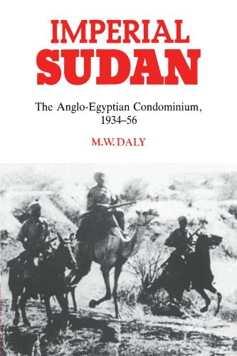 Imperial Sudan: The Anglo-Egyptian Condominium 1934 1956