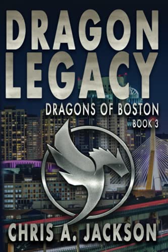 Dragon Legacy: A Scientific Thriller (Dragons of Boston, Band 3)
