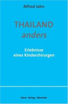Thailand anders: Erlebnisse eines Kinderchirurgen