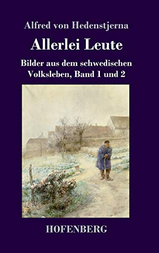 Allerlei Leute: Bilder aus dem schwedischen Volksleben Band 1 und 2