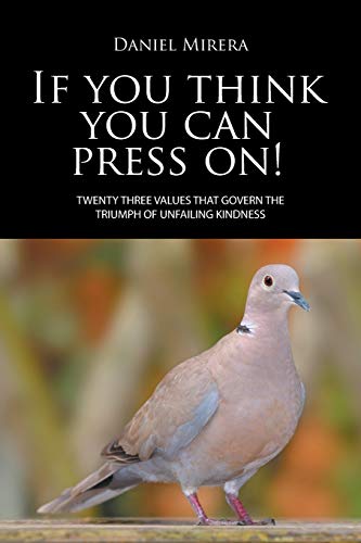 If you think you can press on!: TWENTY THREE VALUES THAT GOVERN THE TRIUMPH OF UNFAILING KINDNESS