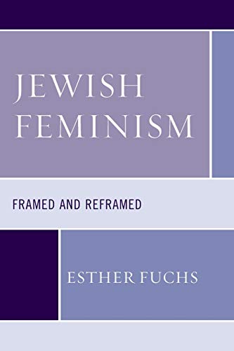 Jewish Feminism: Framed and Reframed (Feminist Studies and Sacred Texts)
