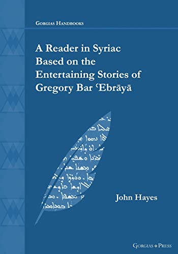 A Reader in Syriac Based on the Entertaining Stories of Gregory Bar ¿Ebr¿y¿ (Gorgias Handbooks)
