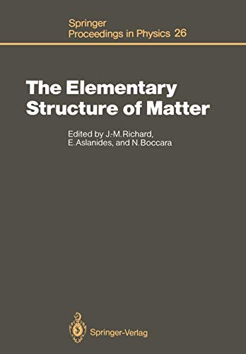 The Elementary Structure of Matter: Proceedings of the Workshop, Les Houches, France, March 24-April 2, 1987 (Springer Proceedings in Physics, 26, Band 26)