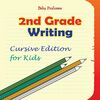 2nd Grade Writing: Cursive Edition for Kids