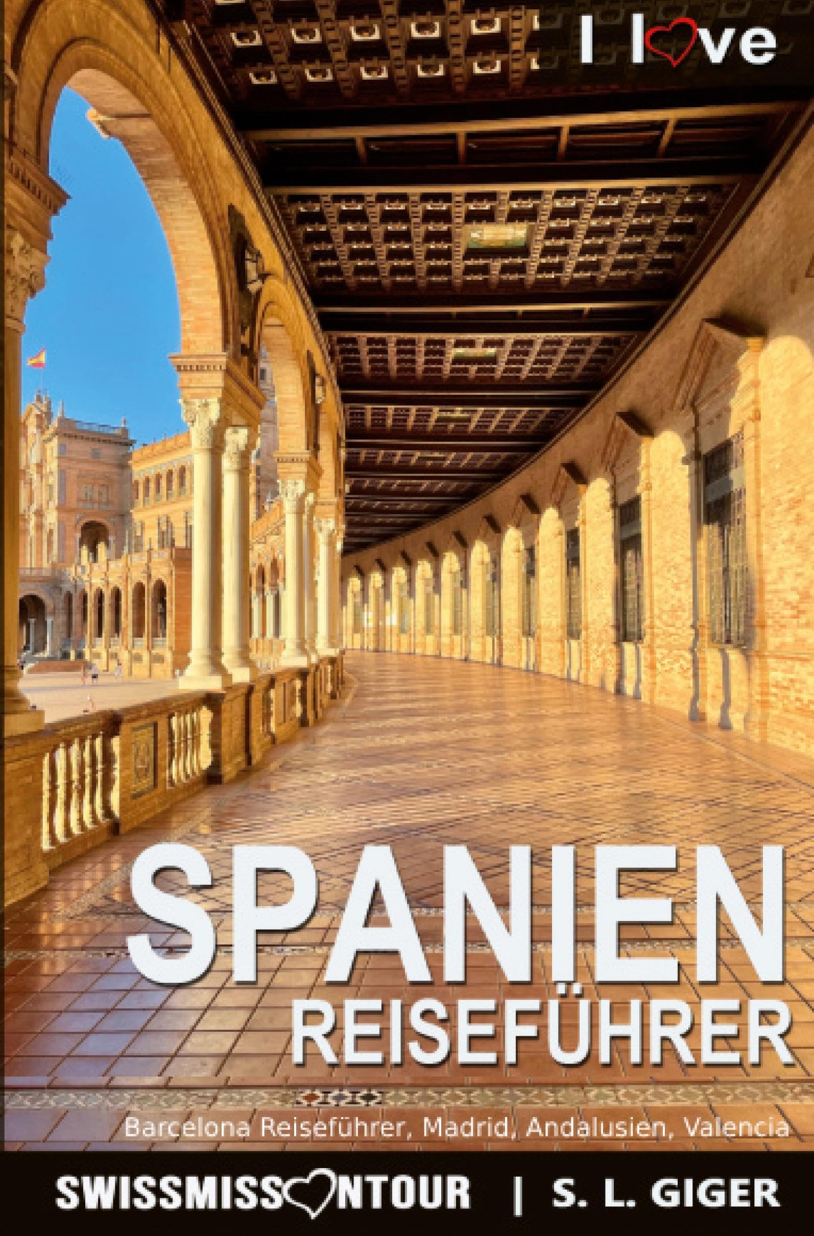 Spanien Reiseführer von SWISSMISSONTOUR: Barcelona Reiseführer, Madrid, Andalusien, Valencia