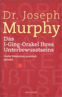 Das I - Ging - Orakel Ihres Unterbewußtseins