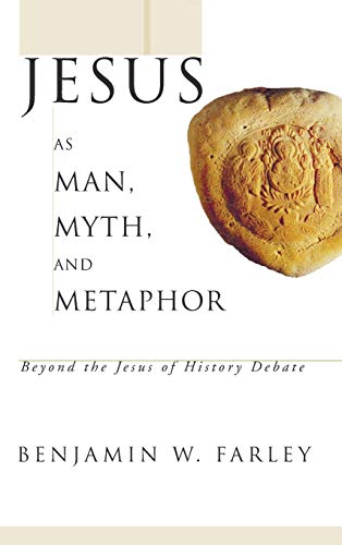 Jesus as Man, Myth, and Metaphor: Beyond the Jesus of History Debate