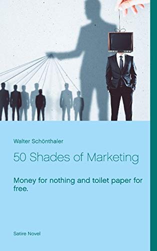 50 Shades of Marketing: Money for nothing and toilet paper for free
