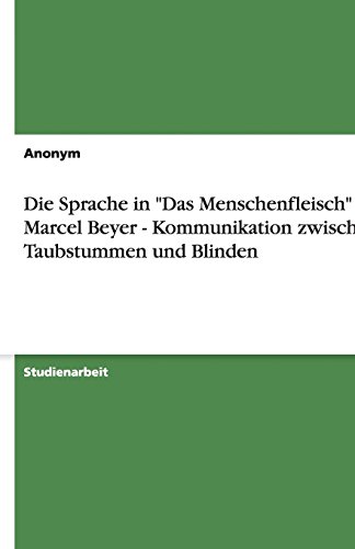 Die Sprache in Das Menschenfleisch von Marcel Beyer - Kommunikation zwischen Taubstummen und Blinden