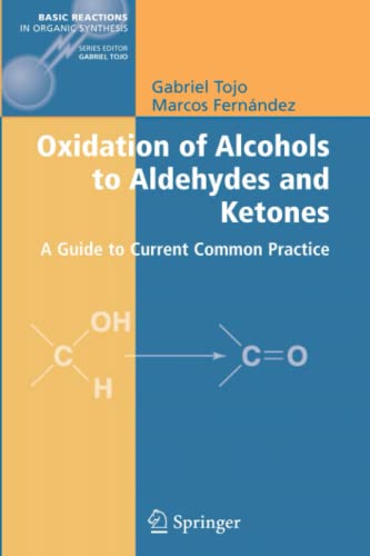 Oxidation of Alcohols to Aldehydes and Ketones: A Guide to Current Common Practice (Basic Reactions in Organic Synthesis)