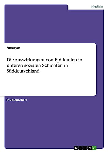 Die Auswirkungen von Epidemien in unteren sozialen Schichten in Süddeutschland