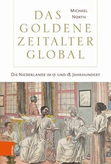 Das Goldene Zeitalter global: Die Niederlande im 17. und 18. Jahrhundert