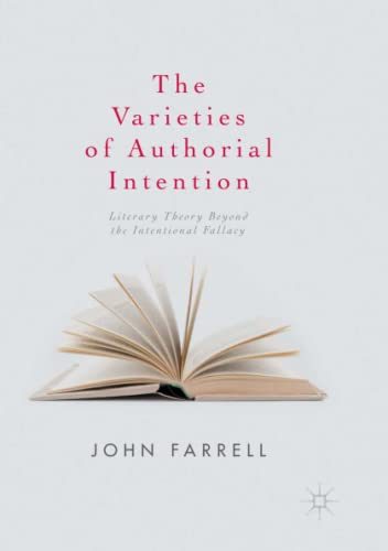 John Farrell The Varieties Of Authorial Intention, Literary Theory Beyond The Intentional Fallacy
